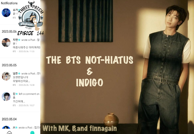 Episode 144: The BTS Not-hiatus and Indigo